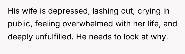 His wife is depressed, lashing out, crying in public, feeling...