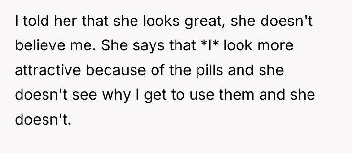 I told her that she looks great, she doesn't believe...
