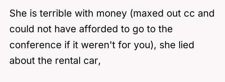 She is terrible with money (maxed out cc and could...