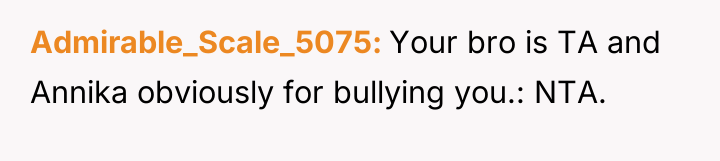 Admirable_Scale_5075 Your bro is TA and Annika obviously for bullying...