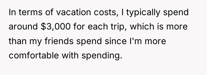In terms of vacation costs, I typically spend around $3,000...