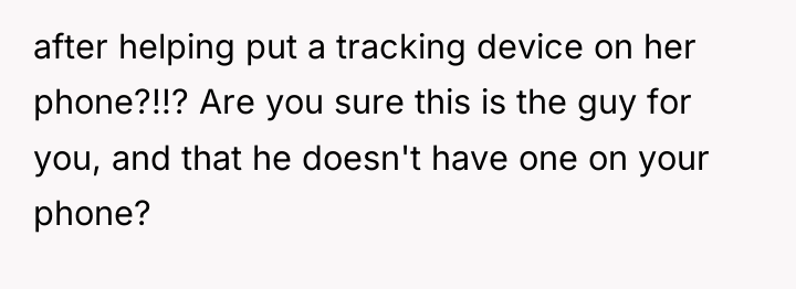 after helping put a tracking device on her phone?!!? Are...