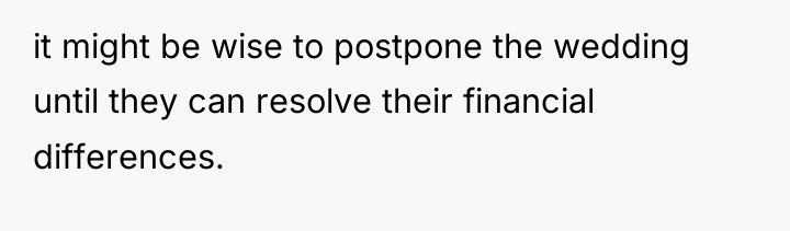 it might be wise to postpone the wedding until they...