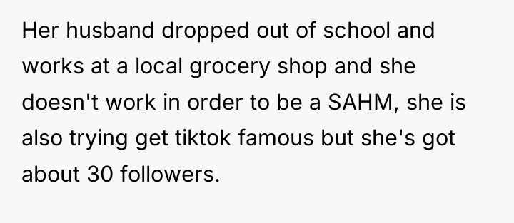 Her husband dropped out of school and works at a...