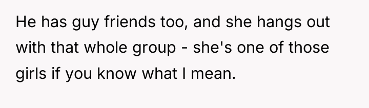 He has guy friends too, and she hangs out with...