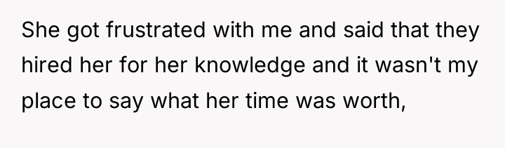 She got frustrated with me and said that they hired...