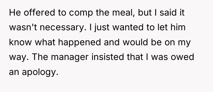 He offered to comp the meal, but I said it...