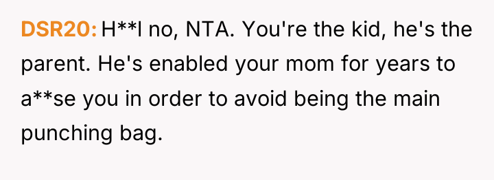 DSR20 H**l no, NTA. You're the kid, he's the parent....
