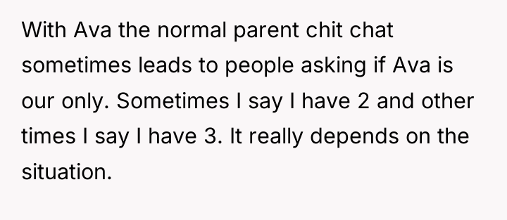 With Ava the normal parent chit chat sometimes leads to...