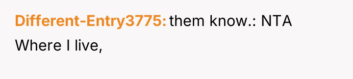 Different-Entry3775 them know.: NTA Where I live,
