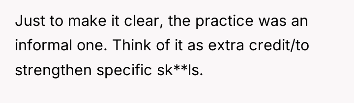 Just to make it clear, the practice was an informal...