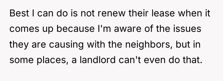 Best I can do is not renew their lease when...