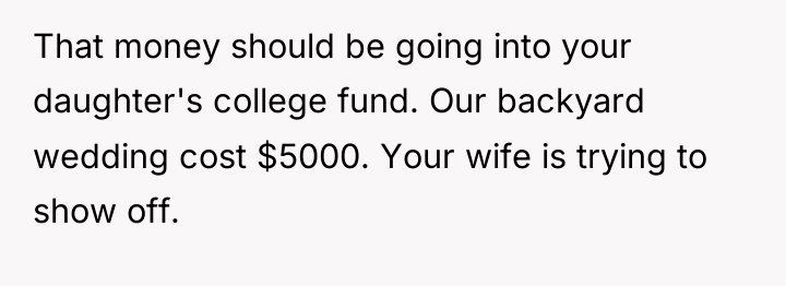 That money should be going into your daughter's college fund....