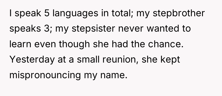 I speak 5 languages in total; my stepbrother speaks 3;...