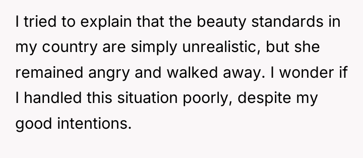 I tried to explain that the beauty standards in my...