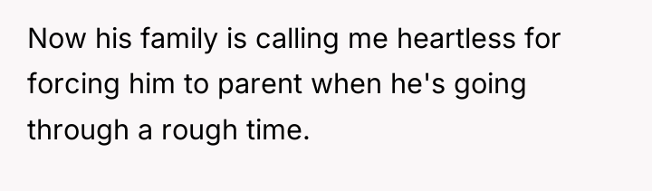 Now his family is calling me heartless for forcing him...