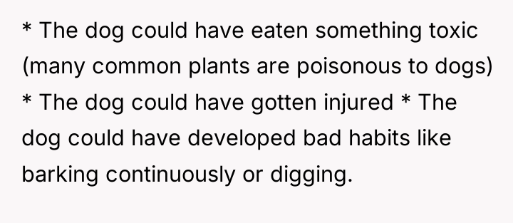 * The dog could have eaten something toxic (many common...