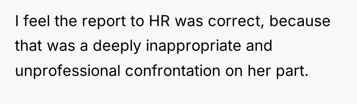 I feel the report to HR was correct, because that...