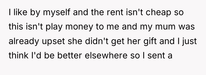 I like by myself and the rent isn't cheap so...