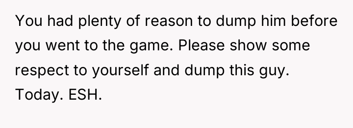 You had plenty of reason to dump him before you...