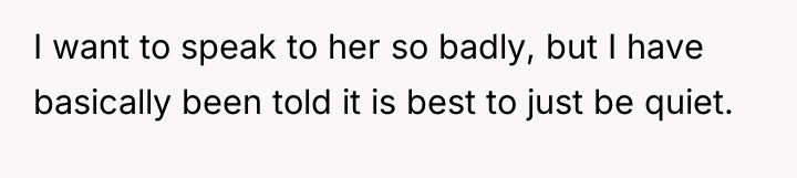 I want to speak to her so badly, but I...