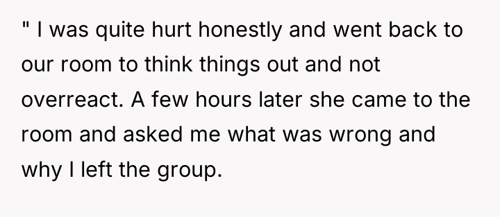 " I was quite hurt honestly and went back to...