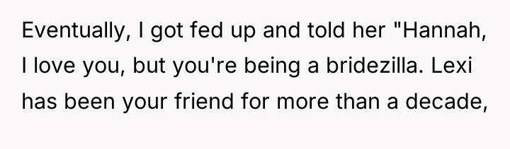 Eventually, I got fed up and told her "Hannah, I...