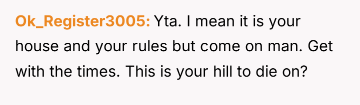 Ok_Register3005 Yta. I mean it is your house and your...