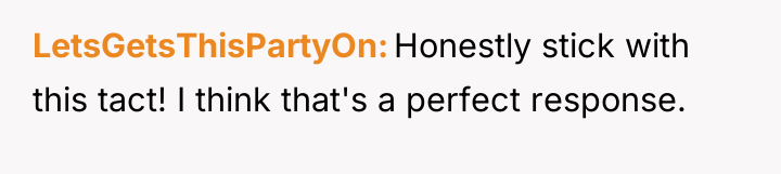LetsGetsThisPartyOn Honestly stick with this tact! I think that's a...