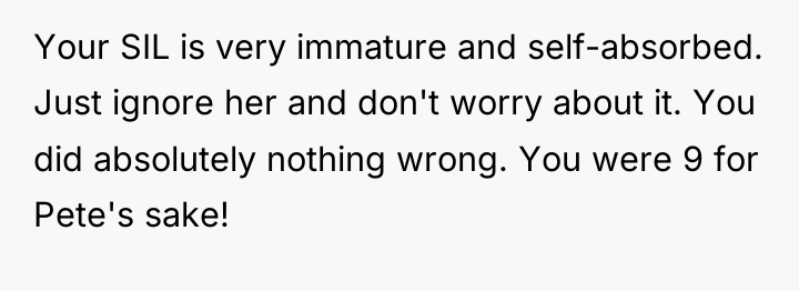 Your SIL is very immature and self-absorbed. Just ignore her...