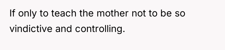 If only to teach the mother not to be so...