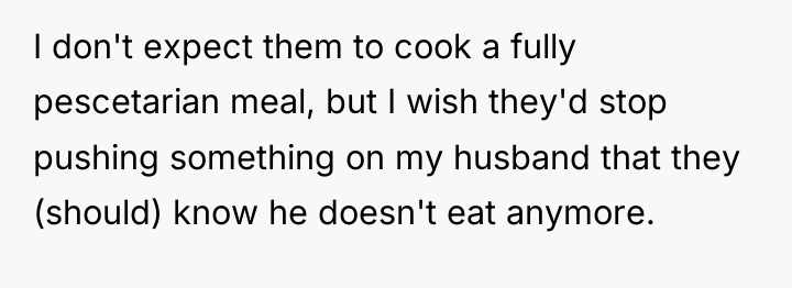 I don't expect them to cook a fully pescetarian meal,...