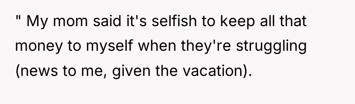 " My mom said it's selfish to keep all that...