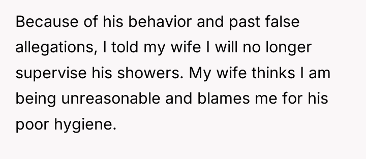Because of his behavior and past false allegations, I told...