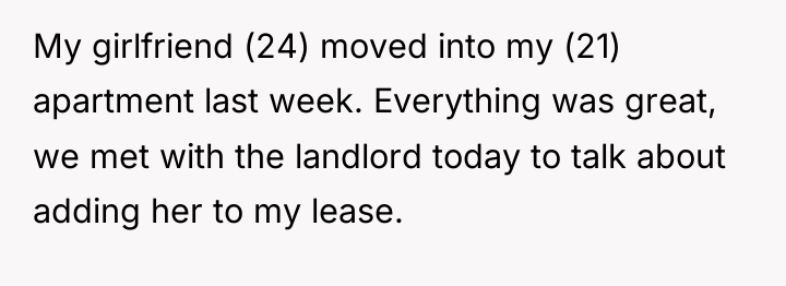 My girlfriend (24) moved into my (21) apartment last week....