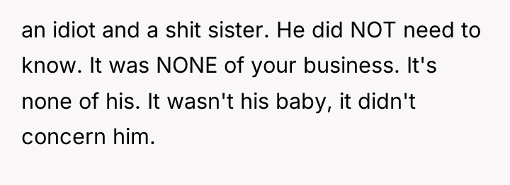 an idiot and a shit sister. He did NOT need...