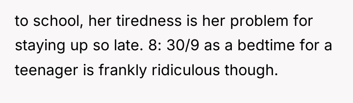 to school, her tiredness is her problem for staying up...