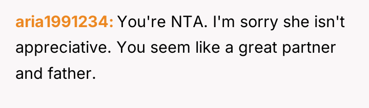 aria1991234 You're NTA. I'm sorry she isn't appreciative. You seem...
