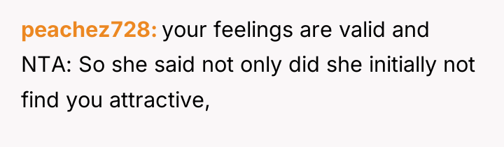 peachez728 your feelings are valid and NTA: So she said...