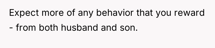 Expect more of any behavior that you reward - from...