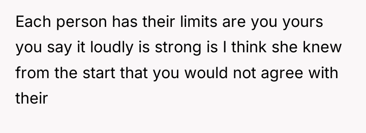 Each person has their limits are you yours you say...