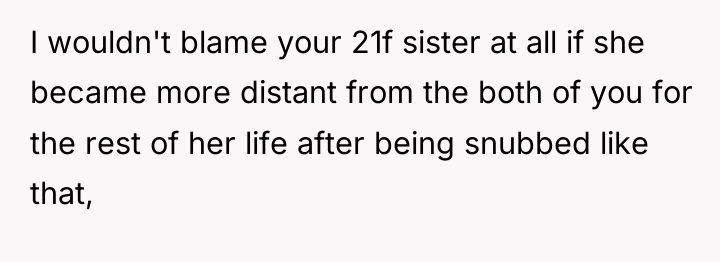 I wouldn't blame your 21f sister at all if she...