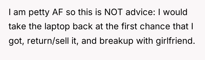 I am petty AF so this is NOT advice: I...