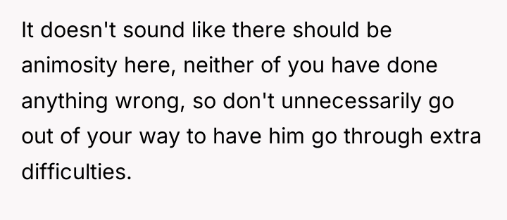 It doesn't sound like there should be animosity here, neither...