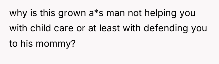 why is this grown a*s man not helping you with...