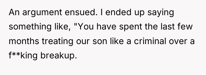 An argument ensued. I ended up saying something like, "You...