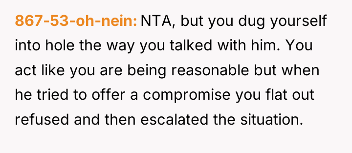 867-53-oh-nein NTA, but you dug yourself into hole the way...