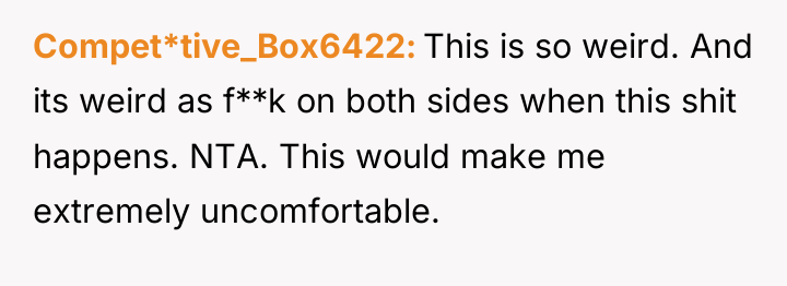 Compet*tive_Box6422 This is so weird. And its weird as f**k...