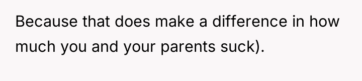 Because that does make a difference in how much you...