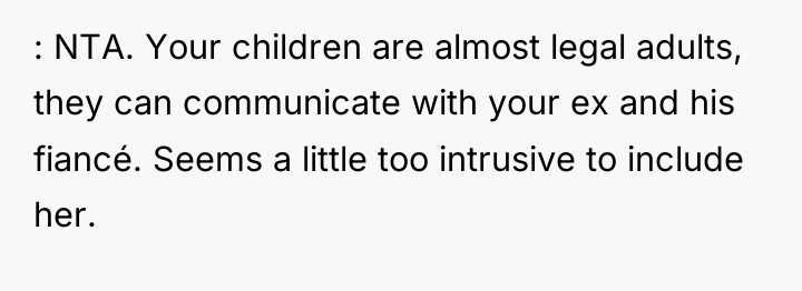 : NTA. Your children are almost legal adults, they can...